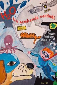 bokomslag The Amazing Adventures of Dexter and Dood - H20, no armbands needed!