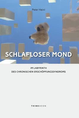 Schlafloser Mond: Im Labyrinth des Chronischen Erschöpfungssyndroms 1