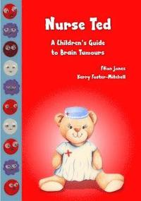 bokomslag Nurse Ted: a Children's Guide to Brain Tumours