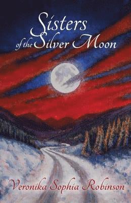 Veronika Sophia Robinson - Sisters of the Silver Moon, Häftad