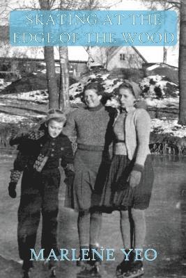 Marlene Yeo - Skating at the Edge of the Wood, Häftad