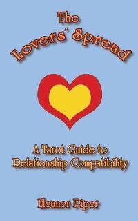 bokomslag The Lovers' Spread: A Tarot Guide to Relationship Compatibility