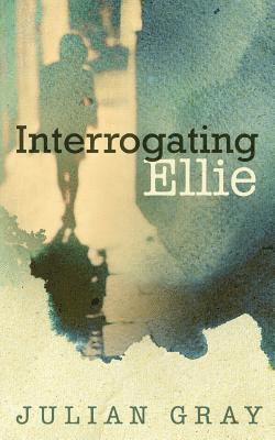 Julian Gray - Interrogating Ellie, Häftad