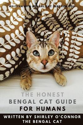Shirley O'Connor - The Honest Bengal Cat Guide for Humans: Bengal Cat and Kitten Care, Häftad
