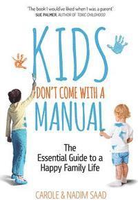 bokomslag Kids Don't Come With a Manual: The Essential Guide to a Happy Family Life