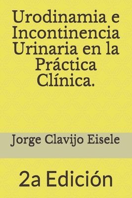 Urodynamics and Urinary Incontinence in Clinical Practice