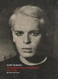 bokomslag Gary Numan, An Annotated Scrapbook