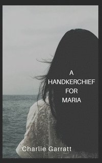 bokomslag A Handkerchief for Maria