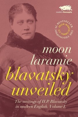 Blavatsky Unveiled: 1 Volume 1 1