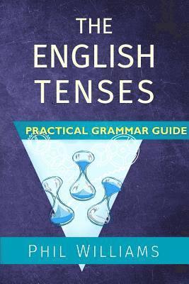 bokomslag English Tenses Practical Grammar Guide