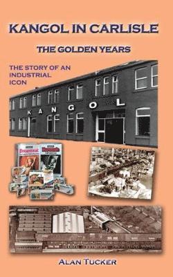 Alan Tucker - Kangol in Carlisle - The Golden Years, Häftad
