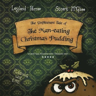 bokomslag The Unpleasant Tale of the Man-Eating Christmas Pudding