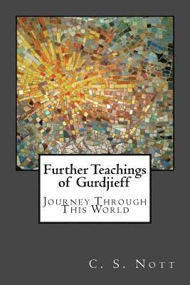 C. S. Nott - Further Teachings of Gurdjieff: Journey Through This World, Häftad
