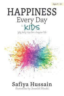 Happiness Every Day for Kids : 365 daily tips for a happier life (islamic book for children) 1