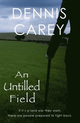 An Untilled Field: If it's a land war they want, there are people prepared to fight back. 1