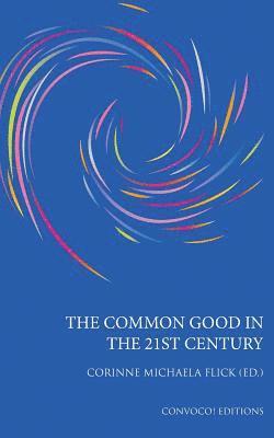 Corinne M. Flick, Corinne Michaela Flick - Common Good in the 21st Century, Häftad