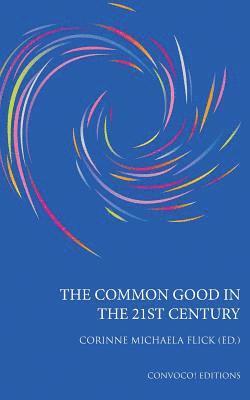 The Common Good in the 21st Century 1