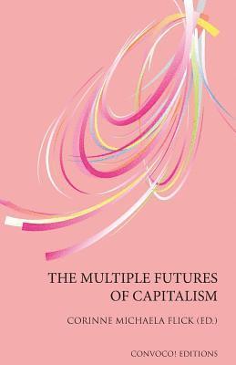 Corinne Michaela Flick - The Multiple Futures of Capitalism, Häftad