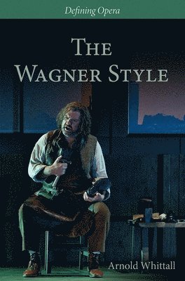 Arnold Whittall, Christopher Wintle, Christopher Wintle - Whittall, A: Wagner Style, Inbunden
