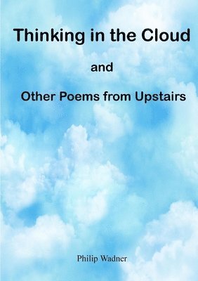 bokomslag Thinking in the Cloud and Other Poems from Upstairs