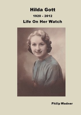 bokomslag Hilda Gott 1920 - 2012 Life On Her Watch