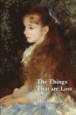Alan Kennedy, ALAN KENNEDY - Things That Are Lost, Häftad