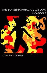 bokomslag The Supernatural Quiz Book Season 1: 500 Questions and Answers on Supernatural Season 1