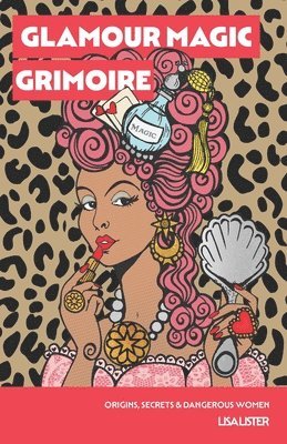 Lisa Lister - Glamour Magic Grimoire, Häftad