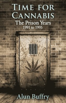 Time For Cannabis - The Prison Years 1