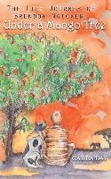 bokomslag The Life Journey of Brendon Naicker: Under a Mango Tree