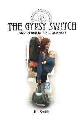 GYPSY SWITCH AND OTHER RITUAL JOURNEYS