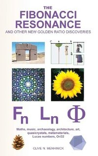 bokomslag The Fibonacci Resonance and Other New Golden Ratio Discoveries