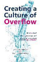 bokomslag Creating a Culture of Overflow