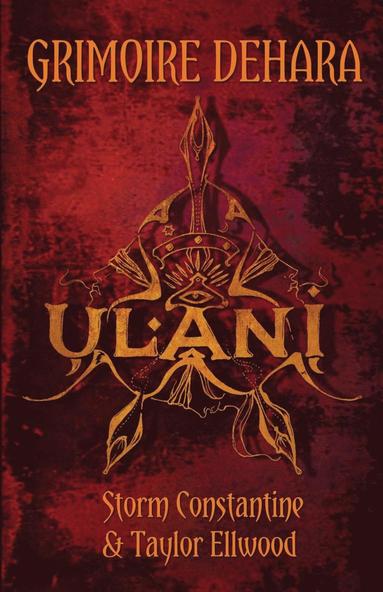 Storm Constantine, Taylor Ellwood - Grimoire Dehara Book Two: Ulani, Häftad