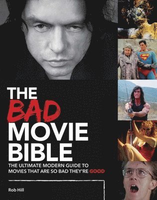 Bad Movie Bible: Ultimate Modern Guide to Movies That Are so Bad They're Good 1