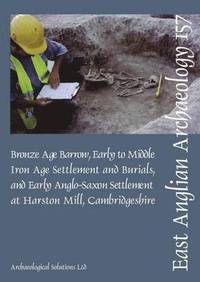 bokomslag EAA 157: Early to Middle Iron Age Settlement and Early Anglo-Saxon Settlement at Harston Mill, Cambridgeshire