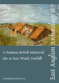 bokomslag EAA 167: A Romano-British Industrial Site at East Winch, Norfolk