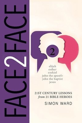Simon Ward Mbe - Face2Face: 21st Century Lessons from 21 Bible Heroes, Häftad
