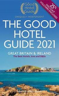 bokomslag The Good Hotel Guide 2021: Great Britain & Ireland