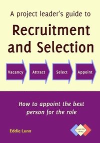 bokomslag A Project Leader's Guide to Recruitment and Selection