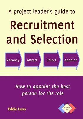 Edward John Lunn, Eddie Lunn, Alan Sarsby - Project Leader's Guide to Recruitment and Selection, Häftad