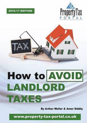 Arthur Weller, Amer Siddiq - How to Avoid Landlord Taxes 2016-17, Häftad