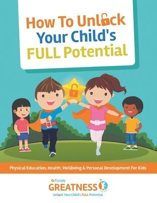 bokomslag FUNDA Greatness How To Unlock Your Child's FULL Potential