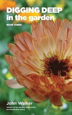 John Walker - Digging Deep in the Garden: Book Three, Häftad