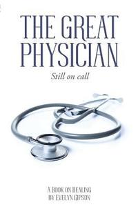 bokomslag The Great Physician: Still On Call