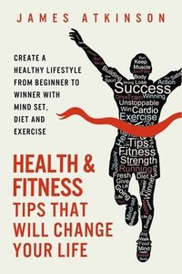 bokomslag Health and Fitness Tips That Will Change Your Life