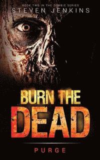bokomslag Burn The Dead: Purge (Book Two In The Zombie Saga)