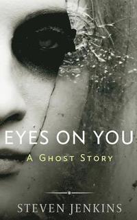 bokomslag Eyes On You: A Ghost Story