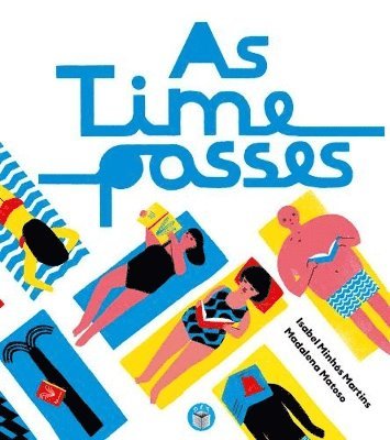 Isabel Minhos Martins - As Time Passes, Inbunden