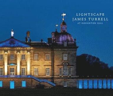 David Cholmondeley, Peter Murray, Hiram C Butler - LightScape: James Turrell at Houghton Hall, Inbunden